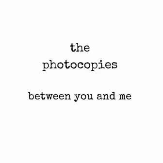 Between You and Me by The Photocopies