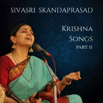 Sivasri Skandaprasad - Krishna Songs Part 2 by Sivasri Skandaprasad