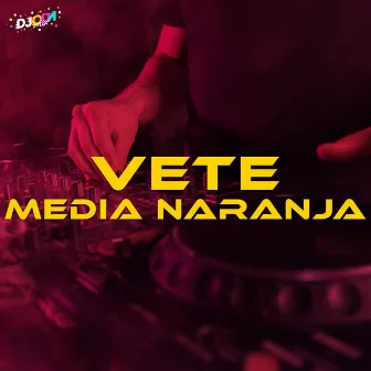 Vete (Emus DJ Remix) by Media Naranja