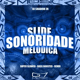 Slide Sonoridade Melódica (Super Slowed Bass Boosted Remix) by DJ SHADOW ZN