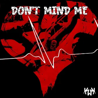 Don't Mind Me by K-Wak