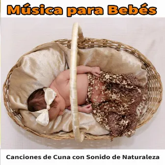 Música para Bebés: Canciones de Cuna con Sonido de Naturaleza by Música para bebés DEA Channel