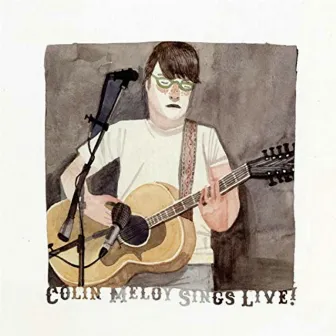 Colin Meloy Sings Live! by Colin Meloy