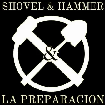 Shovel and Hammer la Preparacion by Kiki Smooth