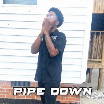 Pipe Down by 4L Zel