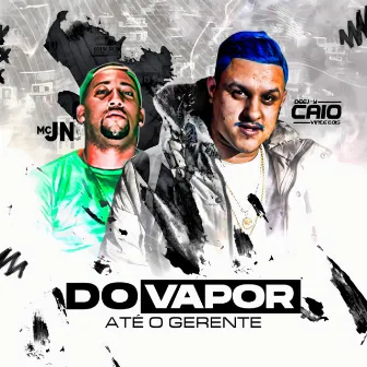 DO VAPOR ATE O GERENTE (Remastered 2024) by DJ Caio 22