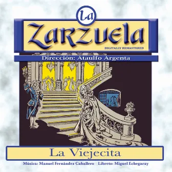 La Zarzuela: La Viejecita by Manuel Fernandez Caballero