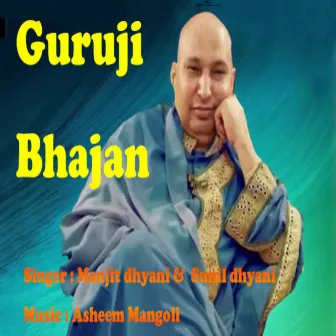 Guruji Bhajan by Manjit Dhyani