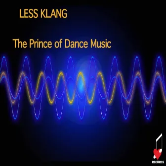 Less Klang by The Prince of Dance Music