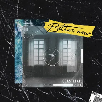 Better Now by Coastline