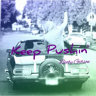 Keep Pushin (feat. Bruce Bang) by Booby Gibson