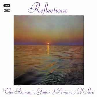 Reflections (The Romantic Guitar Of Amancio D'Silva) by Amancio D'Silva