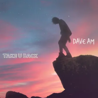 Take U Back by Dave Am