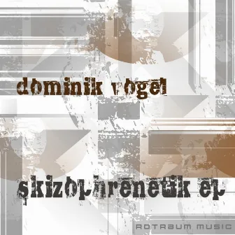 Skizophrenetik EP by Dominik Vogel