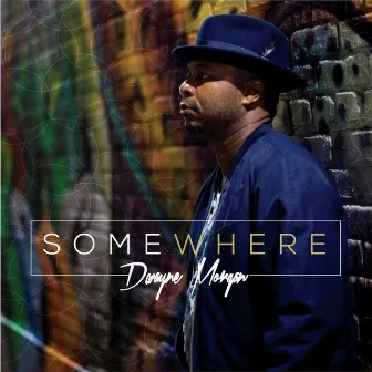 Somewhere by Dwayne Morgan