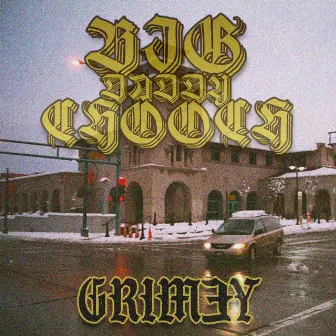 Grim3y by BIG Daddy Chooch