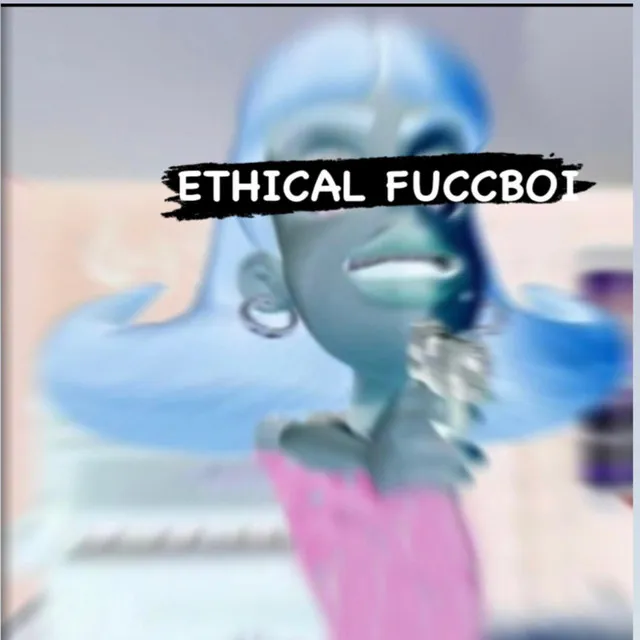 ETHICAL FUCCBOI