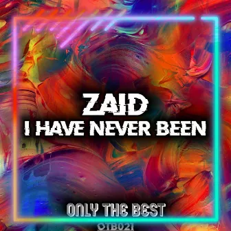 I Have Never Been by Zaid