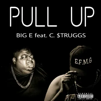 Pull Up (feat. C- Struggs) by Big E