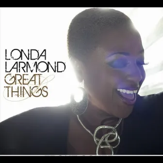 Great Things by Londa Larmond