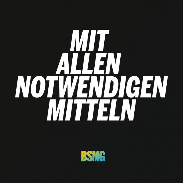 Mit allen notwendigen Mitteln