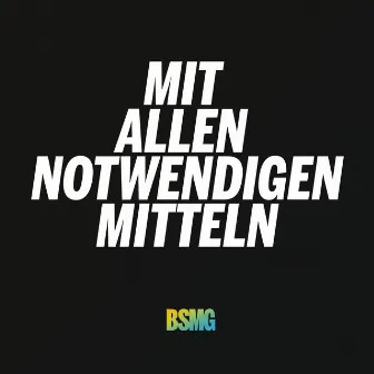 Mit allen notwendigen Mitteln by BSMG