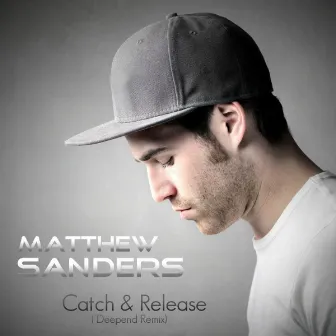 Catch & Release (Deepend Remix) by Matthew Sanders