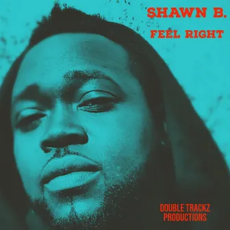 Feel Right by Shawn B