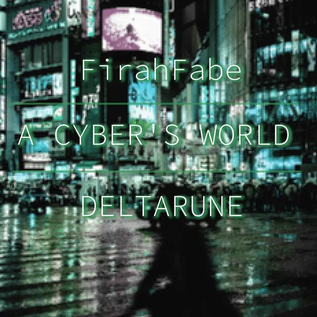 A CYBER'S WORLD (From "DELTARUNE")