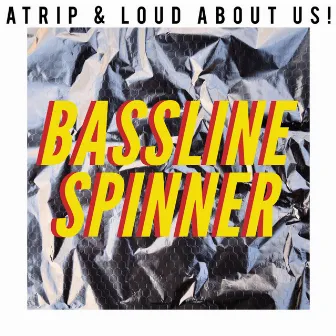 Bassline Spinner by LOUD ABOUT US!