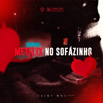 Metflix No Sofázinho by Saint Rnb