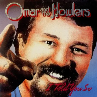 I Told You So by Omar and The Howlers