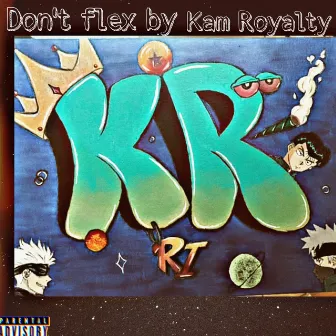 don't flex by KamRoyalty