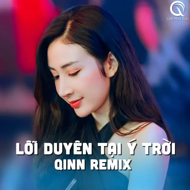 Lỗi Duyên Tại Ý Trời (Qinn Remix)