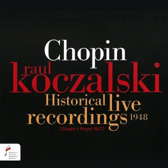 Frédéric Chopin: Historical Live Recordings 1948 by Raul Koczalski