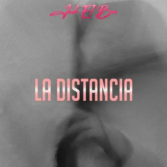 La Distancia by Jozh El Broko