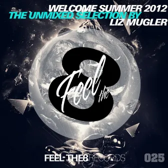 Welcome Summer 2012 - The Unmixed Selection by Liz Mugler by Liz Mugler