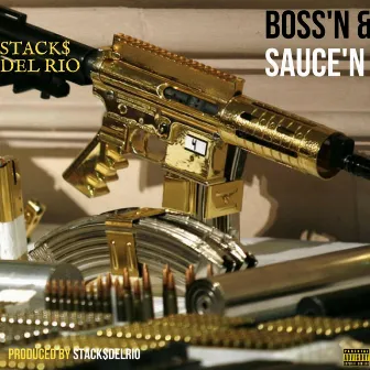 Boss'n & Sauce'n by Stack Del Rio