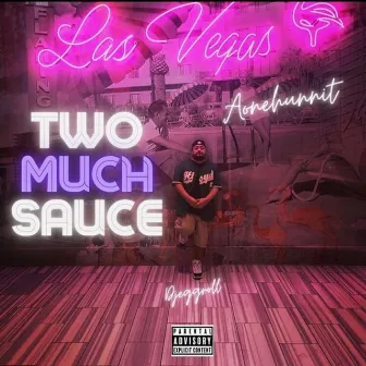 Two Much Sauce by Aonehunnit