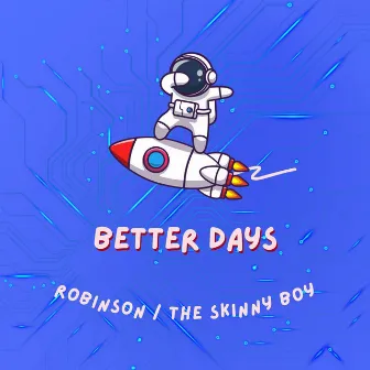 Better Days by ROBINSON / THE SKINNY BOY