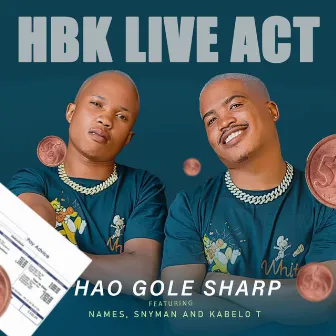 Hao Gole Sharp (feat. Names, Snyman & Kabelo T) by HBK Live Act