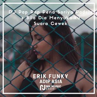 DJ Pap Pap Pena Soriya Padele x Bila Dia Menyukaiku Suara Cewek by ERIK FUNKY