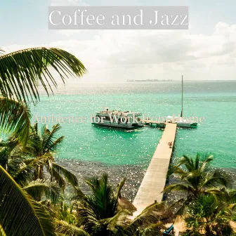 Ambience for Work from Home by Coffee and Jazz