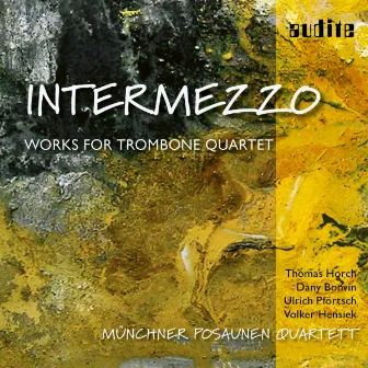 Intermezzo: Original Works and Transcriptions for Trombone Quartet by Münchner Posaunenquartett