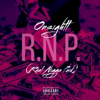 R.N.P. (Real Nigga Paid) by On Sightt