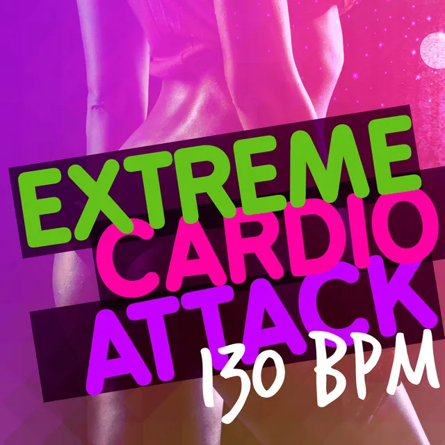 Extreme Cardio Attack (130+ BPM)