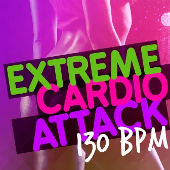 Extreme Cardio Attack (130+ BPM) by Unknown Artist