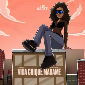 Vida Chique Madame by Liu Beatz