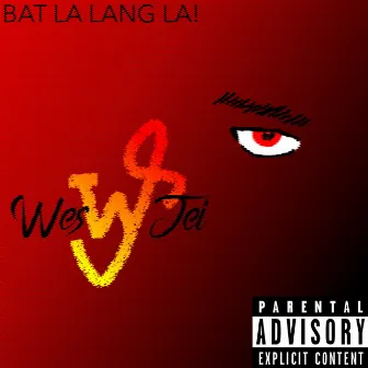 Bat la lang la by Wes Jei