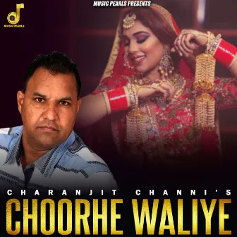 Choorhe Waliye by Charanjit Channi